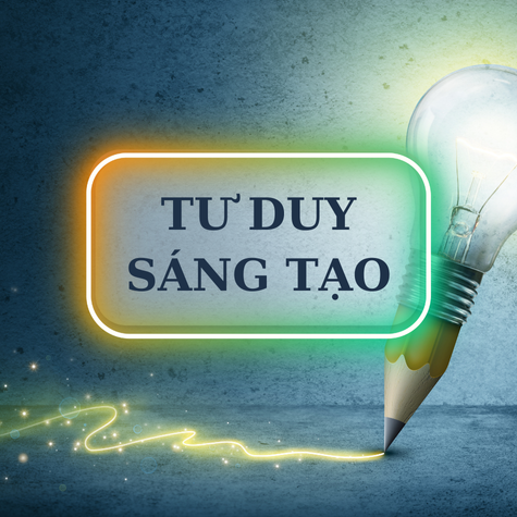 RÈN LUYỆN TƯ DUY SÁNG TẠO TRONG NGÔN TỪ - KHÁM PHÁ TIỀM NĂNG VÔ HẠN CỦA BẠN